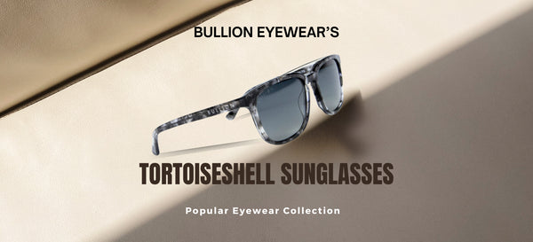 What Makes Tortoiseshell Sunglasses So Popular?